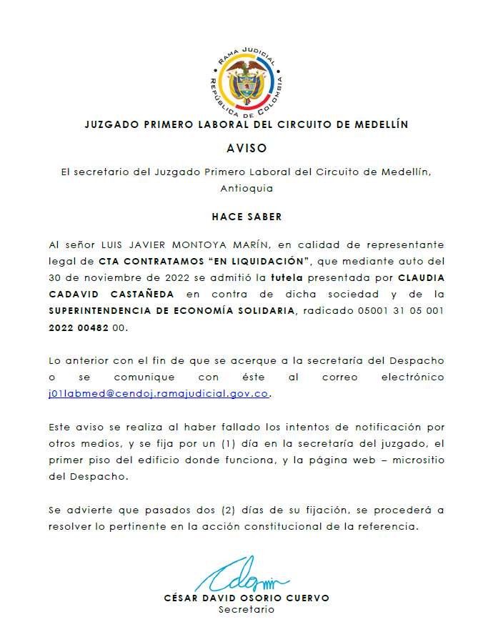 AVISO El secretario del Juzgado Primero Laboral del Circuito de Medellín, Antioquia HACE SABER Al señor LUIS JAVIER MONTOYA MARÍN, en calidad de representante legal de CTA CONTRATAMOS 